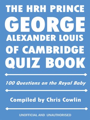cover image of The HRH Prince George Alexander Louis of Cambridge Quiz Book